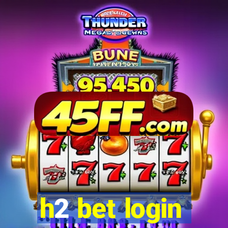 h2 bet login